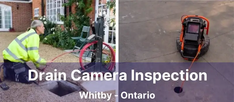  Drain Camera Inspection Whitby - Ontario