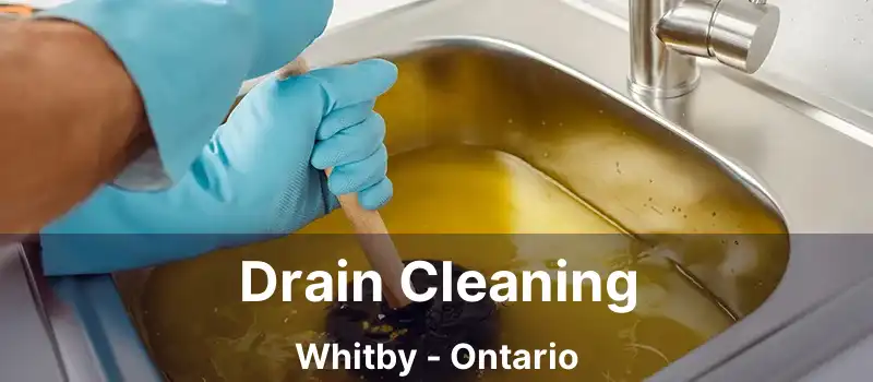Drain Cleaning Whitby - Ontario