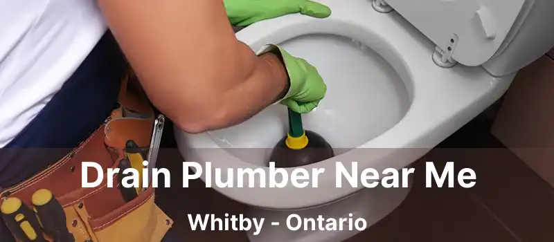  Drain Plumber Near Me Whitby - Ontario