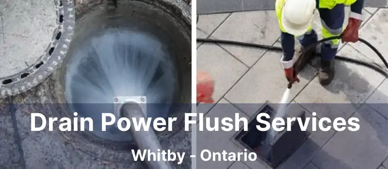  Drain Power Flush Services Whitby - Ontario
