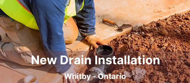 New Drain Installation Whitby - Ontario